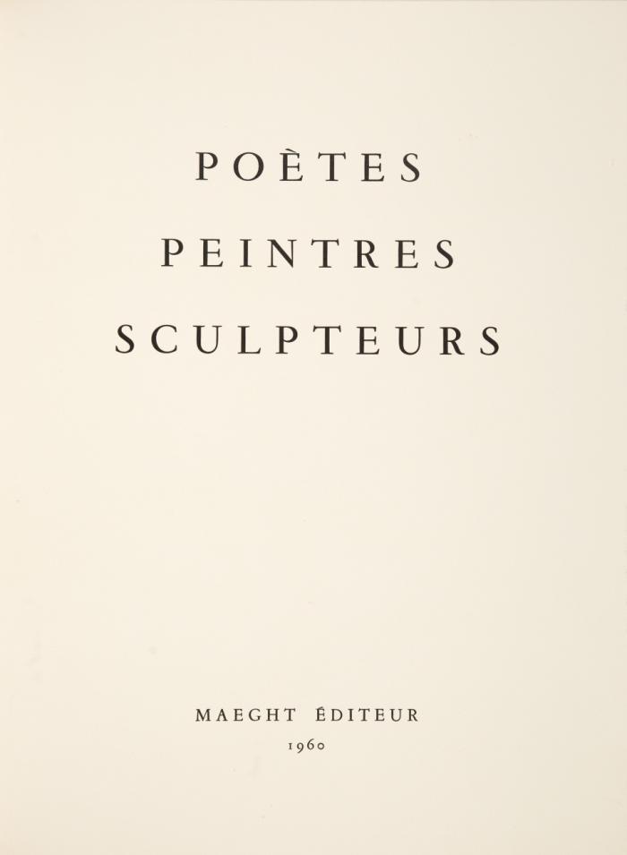 Poètes - Peintres - Sculpteurs.  Édité a l'occasion de l'exposition, qui s'est tenue à la Galerie Maeght du 23 Juin au 31 Juillet 1960.