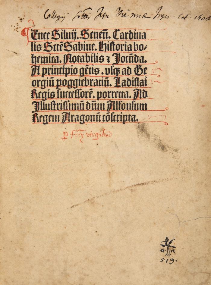 Historia bohemica : Notabilis et Jocunda. A principio gentis. vsque ad Georgium poggiebratium. Ladislai Regis successorem. porrecta. Ad Illustrissimum dominum Alfonsum Regem Aragonum conscripta.