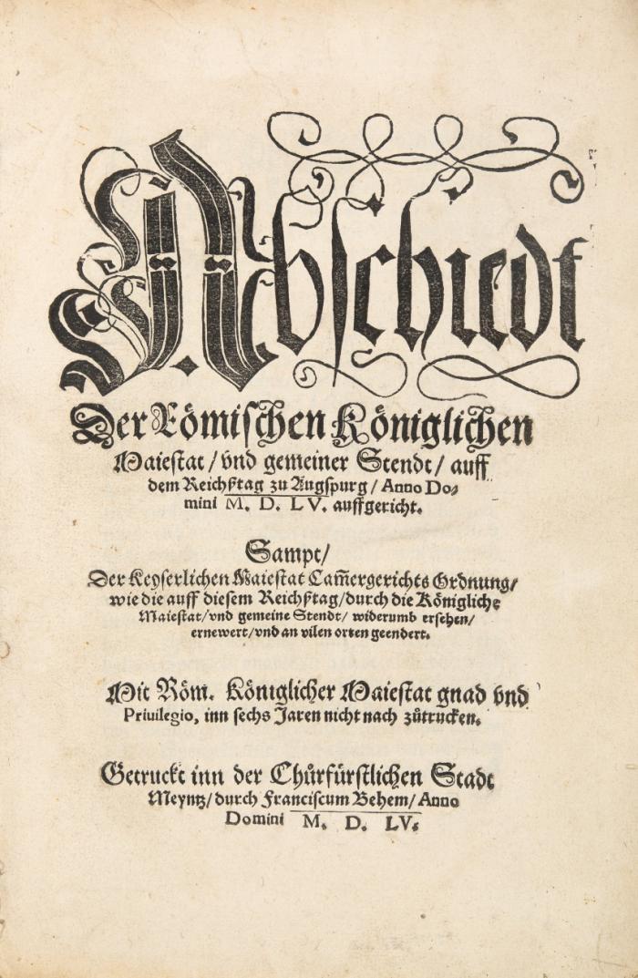 Abschiedt der Römischen Königlichen Maiestat, und gemeiner Stendt, auff dem Reichßtag zu Augspurg, Anno Domini M. D. LV. auffgericht. Sampt, der Keyserlichen Maiestat Cammergerichts Ordnung ... 2 Tle. in 1 Bd.