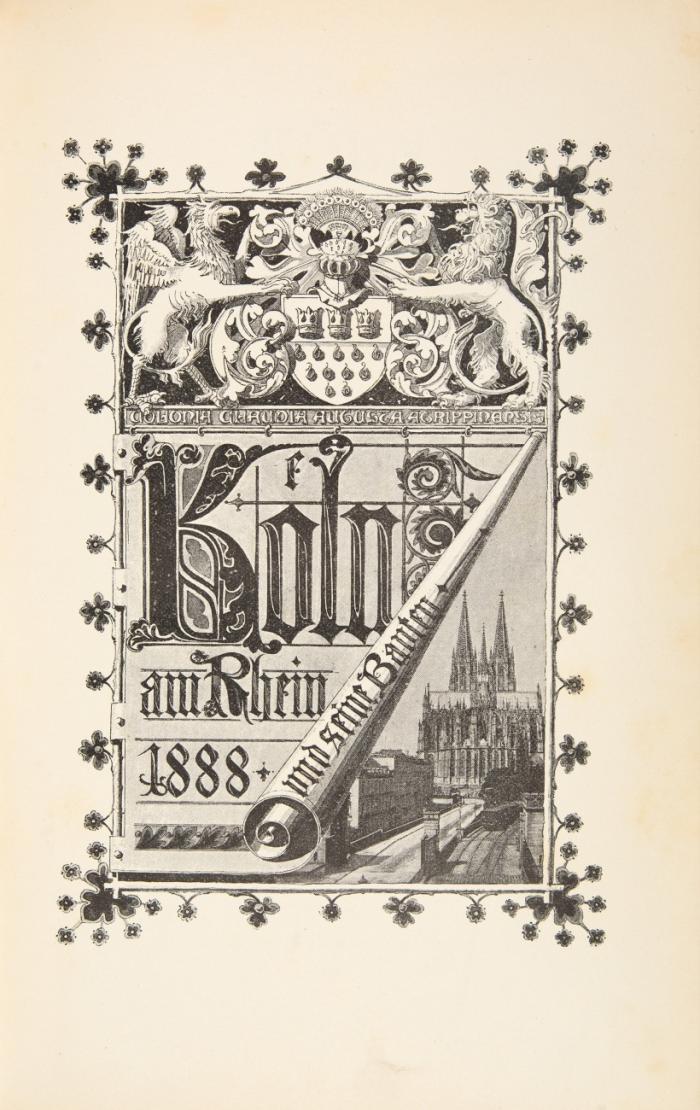 Köln und seine Bauten. Festschrift zur VIII. Wanderversammlung des Verbandes deutscher Architekten- und Ingenieur-Vereine in Köln vom 12. bis 16. August 1888.