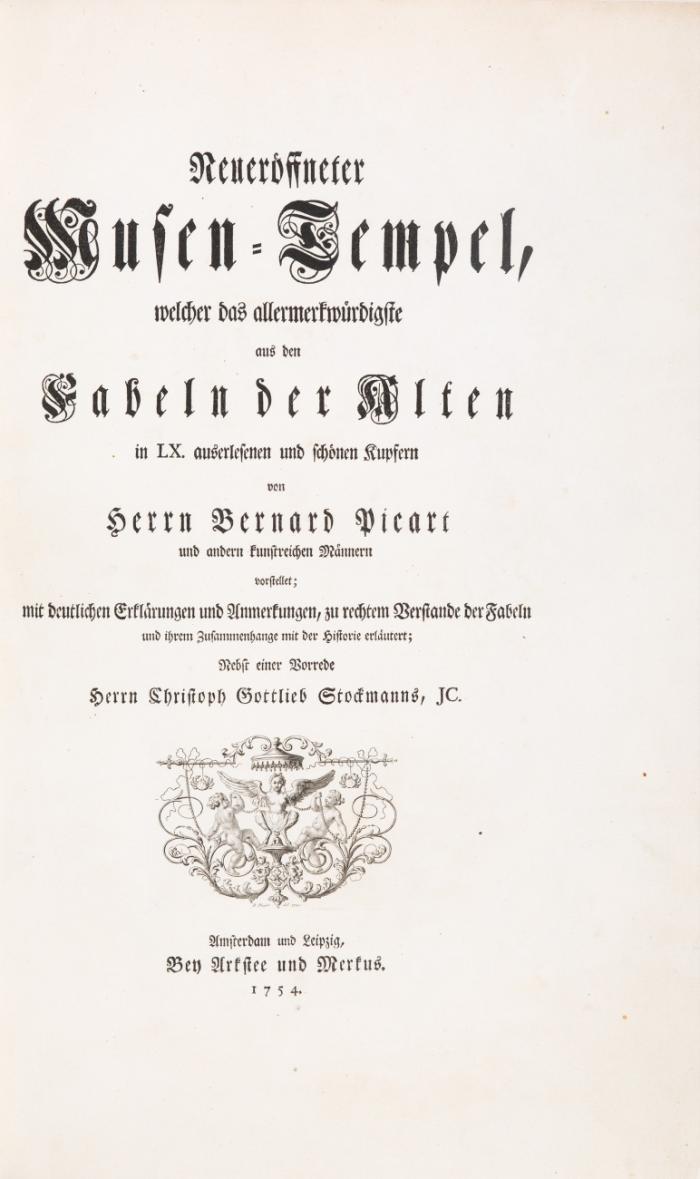 Neueröffneter Musen-Tempel, welcher das allermerkwürdigste aus den Fabeln der Alten ... vorstellet; mit deutlichen Erklärungen und Anmerkungen, zu rechtem Verstande der Fabeln und ihrem Zusammenhange mit der Historie erläutert. Nebst einer Vorrede Herrn Christoph Gottlieb Stockmanns.