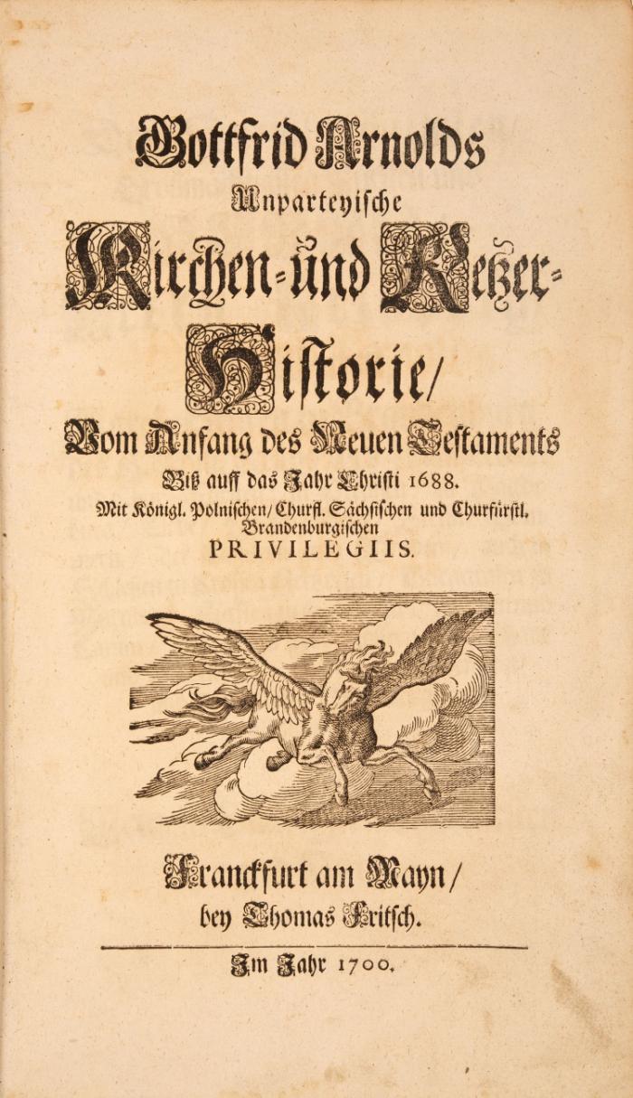 Unparteyische Kirchen- und Ketzer-Historie, vom Anfang des Neuen Testaments biß auff das Jahr Christi 1688. 4 Tle. in 2 Bdn.