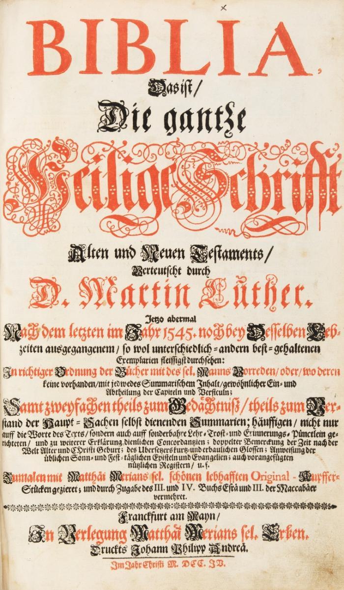 Biblia, das ist, die gantze Heilige Schrifft Alten und Neuen Testaments, verteutscht durch D. Martin Luther ... 4 Tle. in 1 Bd.