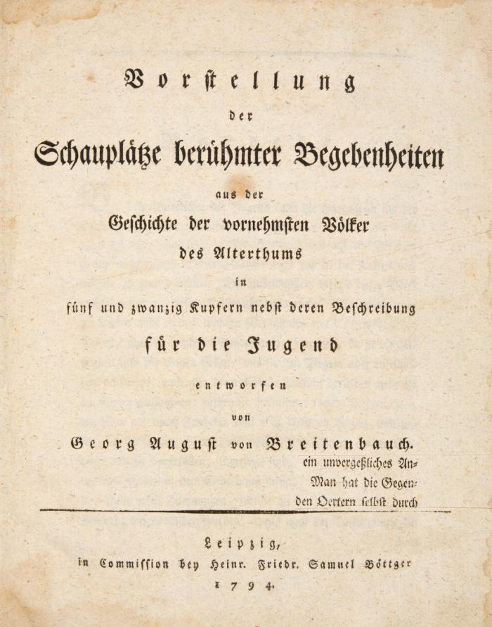 Vorstellung der Schauplätze berühmter Begebenheiten aus der Geschichte der vornehmsten Völker des Alterthums ... für die Jugend entworfen.