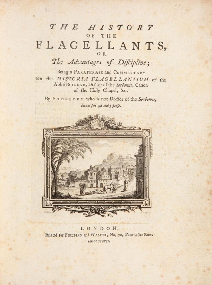 The history of the flagellants, or the advantages of discipline; Being a paraphrase and commentary on the Historia Flagellantium of the Abbé Boileau, doctor of the Sorbonne ... by somebody who is not doctor of the Sorbonne [d.i. Delolme].