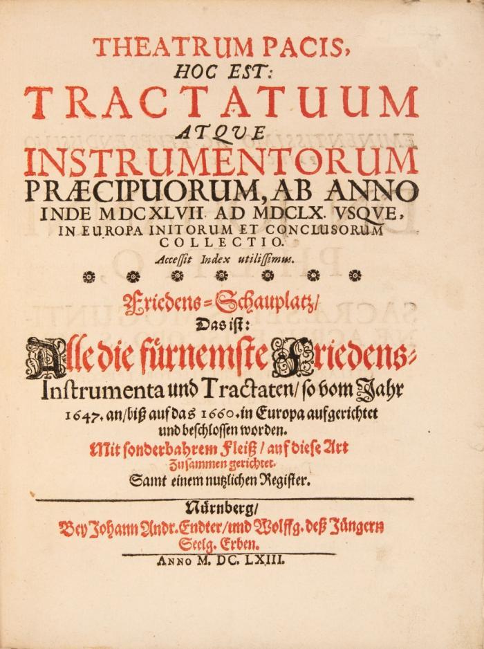 Theatrum Pacis, hoc est: Tractatum atque instrumentorum praecipuorum ab anno inde MDCXLVII ab MDLX usque, in Europa initorum et conclusorum collectio..../ Frieden=Schauplatz...