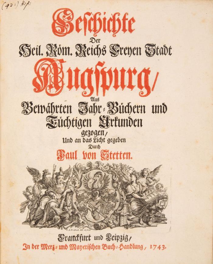 Geschichte der Heil. Röm. Reichs Freyen Stadt Augspurg. 2 Tle. in 2 Bdn.