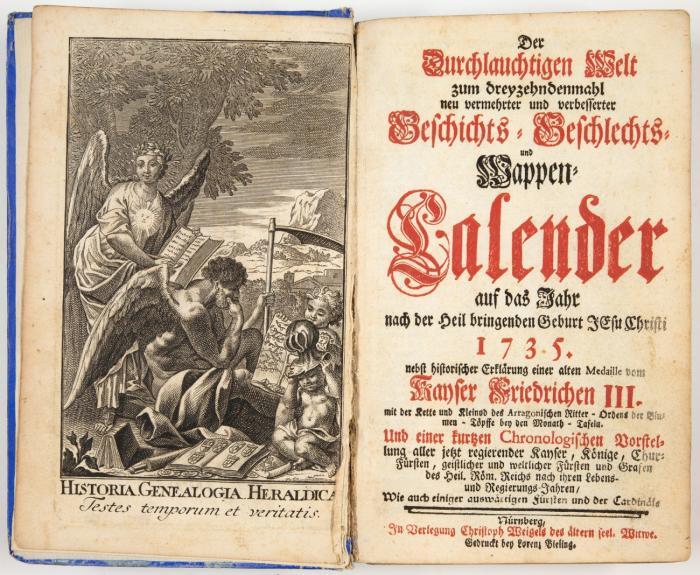 Der durchlauchtigen Welt zum dreyzehndenmahl neu vermehrter und verbesserter Geschichts- Geschlechts- und Wappen-Calender auf das Jahr ... 1735. nebst historischer Erklärung einer alten Medaille vom Kayser Friedrichen III.