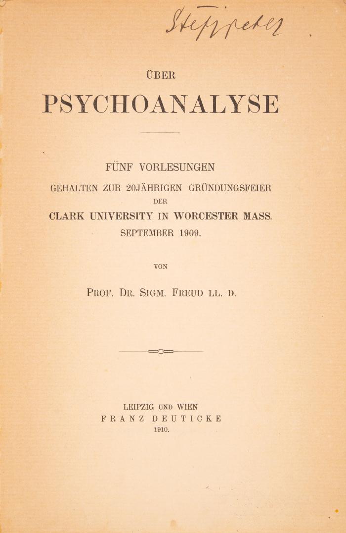 Über Psychoanalyse. Fünf Vorlesungen gehalten zur 20jährigen Gründungsfeier der Clark University in Worcester Mass. September 1909.