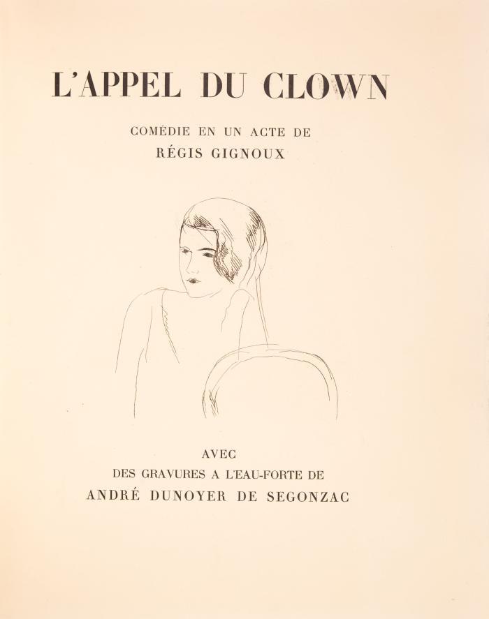 ANDRÉ DUNOYER DE SEGONZAC
RÉGIS GIGNOUX: L'appel du Clown. Comédie en un acte.