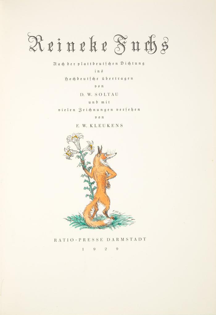FRIEDRICH WILHELM KLEUKENS
Reineke Fuchs. Nach der plattdeutschen Dichtung ins Hochdeutsche übertragen von D. W. Soltau und mit vielen Zeichnungen versehen.