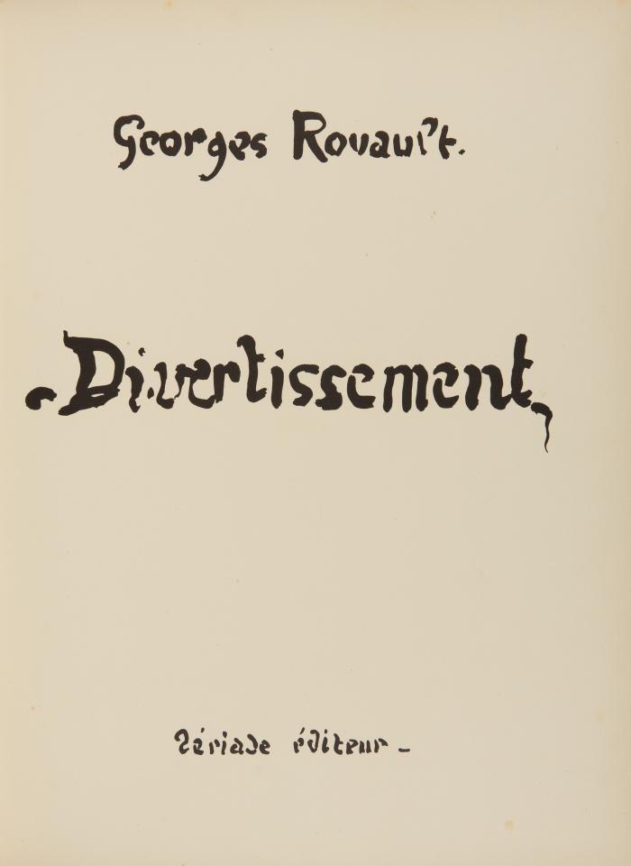 GEORGES ROUAULT
Divertissement. Paris: Éditions de la Revue Verve, Tériade éditeur 1943.