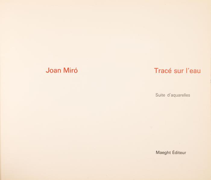 JOAN MIRÓ
Tracé sur l'eau. Suite d'aquarelles.