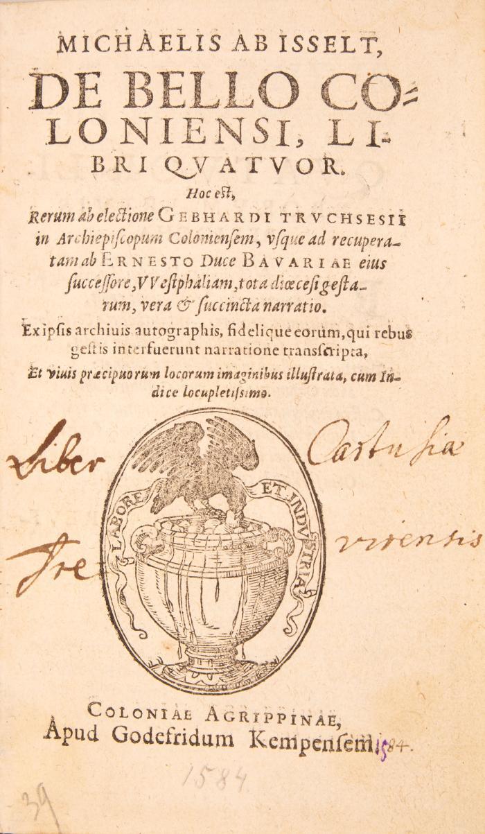 De bello Coloniensi, libri quatuor. Hoc est rerum ab electione Gebhardi Truchsesii in Archiespiscopum Coloniensem ... vera & succinta narratio.
