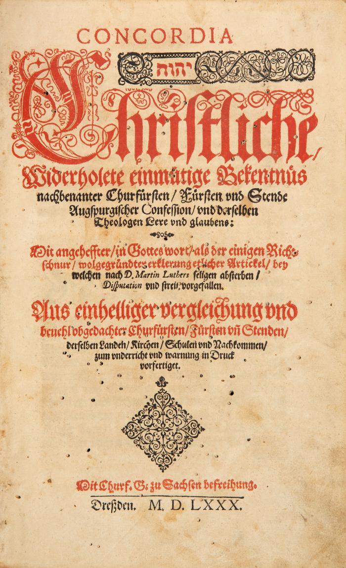 Konkordienformel. - Concordia. Christliche, Widerholete einmütige Bekentnüs nachbenanter Churfürsten, Fürsten und Stende Augspurgischer Confession, und derselben Theologen Lere und glaubens: Mit angeheffter, in Gottes wort, als der einigen Richtschnur, wolgegründter erklerung etlicher Artickel, bey welchen nach D. Martin Luthers seligen absterben, Disputation und streit vorgefallen.