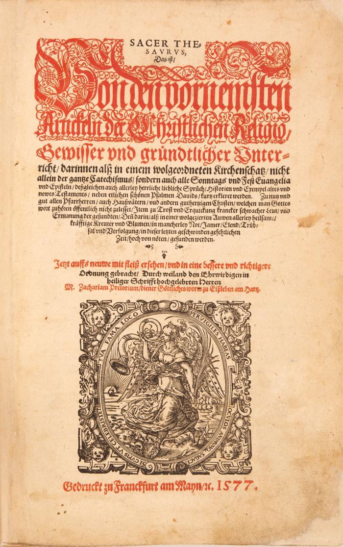 Pretorius, Zacharias (pseud.; d. i. Zacharias Breiter): Sacer thesaurus, Das ist, Von den vornemsten Artickeln der Christlichen Religio(n), Gewisser und gründtlicher Unterricht ... Jetzt auffs neuwe mit fleiß ersehen, und in eine bessere und richtigere Ordnung gebracht. Frankfurt a. M.: P. Schmid(t) für S. Fey(e)rabend 1577.