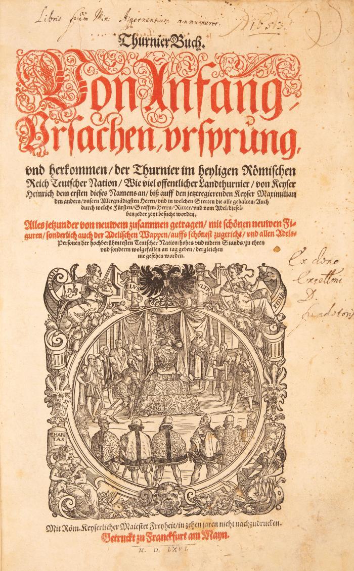 (Rüxner, Georg): ThurnierBuch. Von Anfang, Ursachen, ursprung, und herkommen, der Thurnier im heyligen Römischen Reich Teutscher Nation ... von Keyser Heinrich dem ersten ... biß auff den jetztregierenden Keyser Maximilian den andern. 3 Tle. in 1 Bd. Frankfurt a. M.: G. Rab für S. Fey(e)rabend u. S. Hüter 1566.