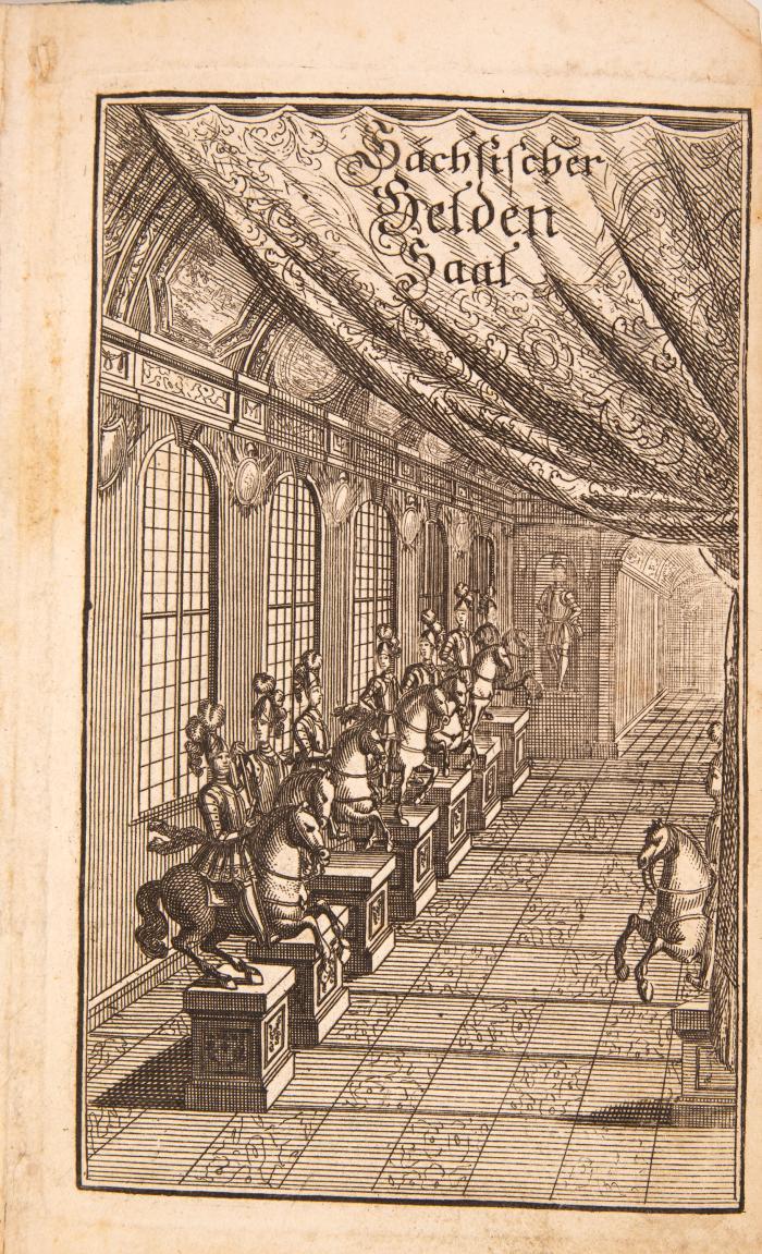 Königlich- auch Chur- und Fürstlich-Sächsischer Helden-Saal, oder Beschreibung der vornehmsten Geschichte dieses Durchlauchtigsten Hauses, samt dessen Genealogien, Wappen und Bildnissen. Mit Fleiß wieder übersehn, und durch mancherley Anmerckungen, mercklich verbessert, wie auch mit einer Fortsetzung biß auf jetzige Zeiten vermehret, von Joachim Friedrich Fellern, und Johann Gottlob Horn. 2 Tle. in 1 Bd.