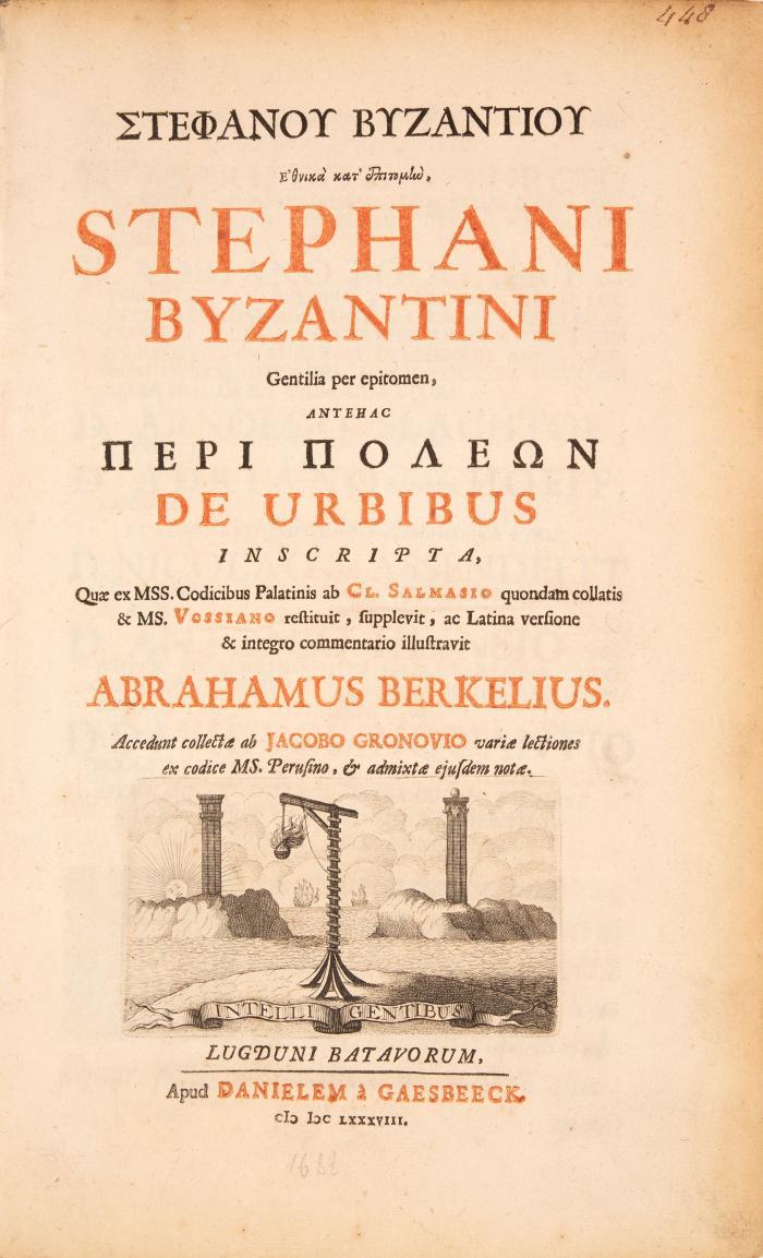Stephanus Byzantinus: Gentilia per epitomen, antehac ... De urbibus inscripta. Quae ex MSS. Codicibus Palatinis ab Cl. Salmasio quondam collatis & MS. Vossiano restituit, supplevit, ac latina versione & integro commentario illustravit. (Ed.) Abrahamus Berkelius. Accedunt collecta ab Jacobo Gronovio variae lectiones ex codice MS. Perusino, et admixtae eiusdem notae. 2 Tle. in 1 Bd. Text griech./lat.