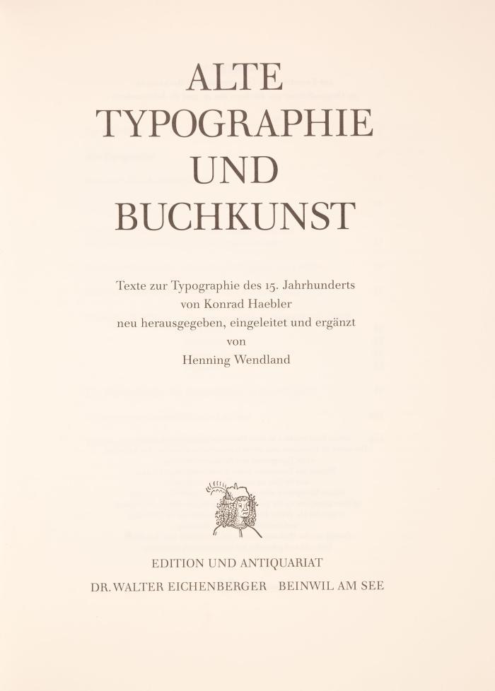 Alte Typographie und Buchkunst. Texte zur Typographie des 15. Jahrhunderts. Neu herausgegeben, eingeleitet und ergänzt von Henning Wendland. 2 Bde. (Text- und Tafelband).