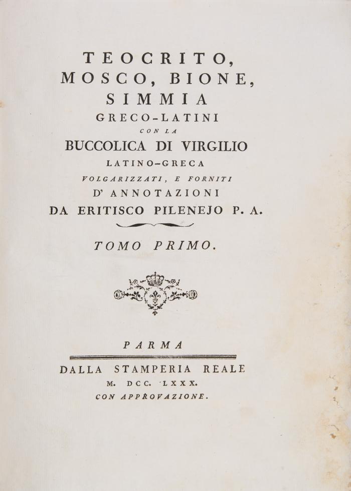 Theokritos (u. a.): Teocrito, Mosco, Bione, Simmia greco-latini con Buccolica di Virgilio latino-greca volgarizzati, e forniti ... da Eritisco Pilenejo (Jos. Maria Pagnini). 2 Bde. in 1.