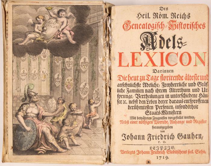 Des Heil. Röm. Reichs Genealogisch-Historisches Adels-Lexicon, Darinnen Die heut zu Tage florirende älteste und ansehnlichste Adeliche, Freyherrliche und Gräfliche Familien nach ihrem Alterthum und Ursprunge, Vertheilungen in unterschiedene Häuser etc. nebst den Leben derer daraus entsprossenen berühmtesten Personen, insonderheit Staats-Ministern.