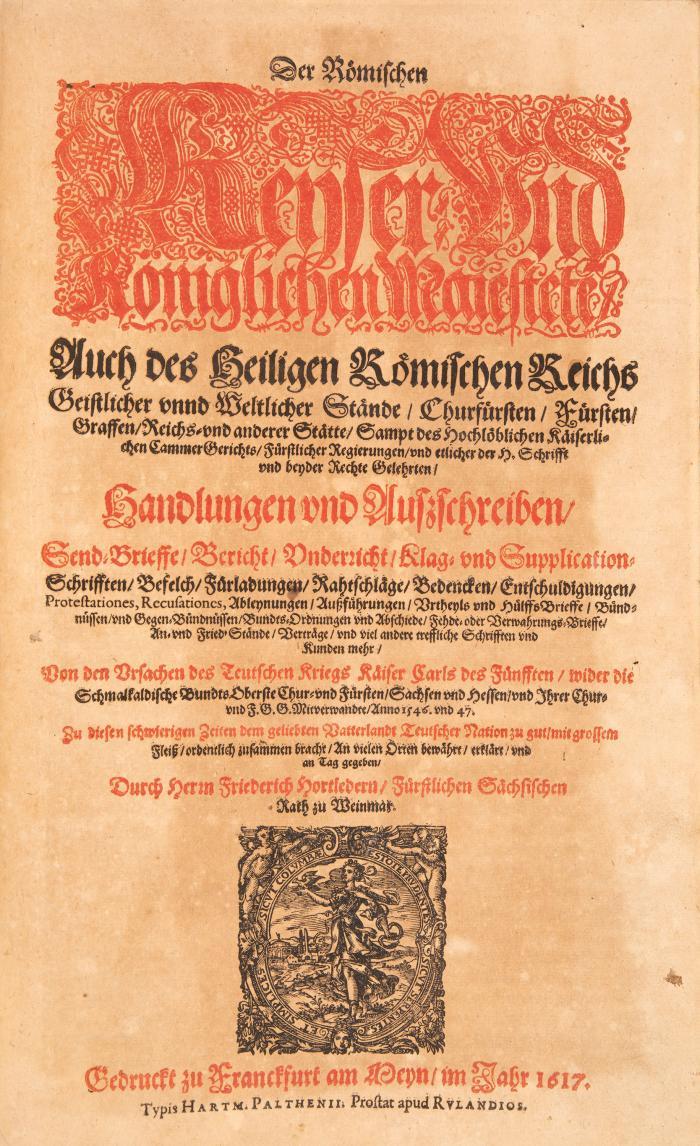 Der Römischen Keyser und Königlichen Maiestete(n)/ Auch des Heiligen Römischen Reichs Geistlicher unnd Weltlicher Stände/ Churfürsten/ Fürsten/ Graffen/ Reichs- und anderer Stätte ... Handlungen und Außschreiben/ Send-Brieffe/ Bericht (etc.) Von den Ursachen des Teutschen Kriegs Kaiser Carls des Fünfften/ wider die Schmalkaldische Bundts Oberste Chur- und Fürsten (und) Von Rechtmässigkeit/ Anfang/ Fort- und endlichen Außgang des Teutschen Kriegs. 3 Tle. in 2 Bdn. (Teile 1 u. 2 in erster Ausgabe; Teil 3 in zweiter Ausgabe). Frankfurt a. M.: H. Palthenius 1617 & Gotha: W. Endter 1645.
