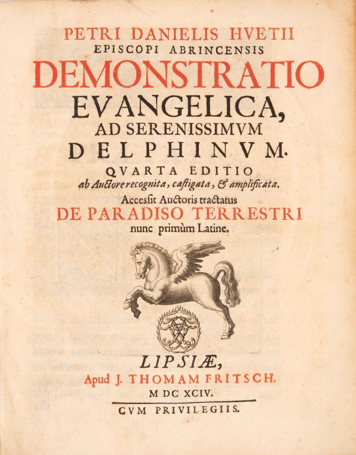 Demonstratio Evangelica, ad Serenissimum Delphinum. Quarta editio ab Auctore recognita, castigata, et amplificata. Accessit Auctoris tractatus De paradiso terrestri, nunc primùm latine. 2 Tle. in 1 Bd.