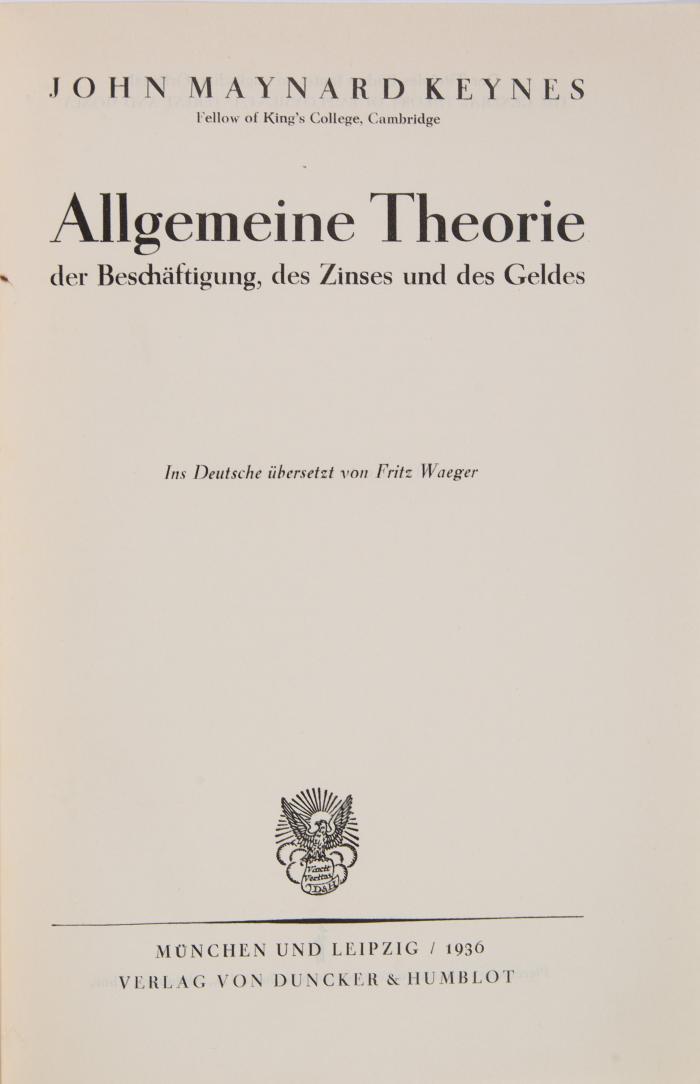 Allgemeine Theorie der Beschäftigung, des Zinses und des Geldes. Ins Deutsche übersetzt von Fritz Waeger.