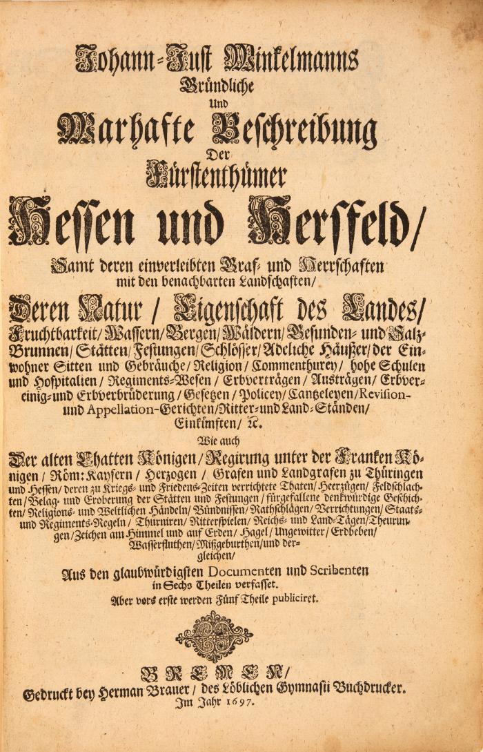 Winckelmann, Johann Just: Gründliche und Wahrhafte Beschreibung der Fürstenthümer Hessen und Hersfeld. 6 Teile in 1 Band.
