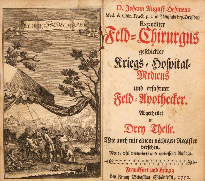 J. A. Oehme, Expediter Feld-Chirurgus. 3 Tle. in 1 Bd. Ffm u. Lpz 1750. - Beilage: J. H. Jüncken, Medicus oder Leib-Arzt. Lpz 1709.