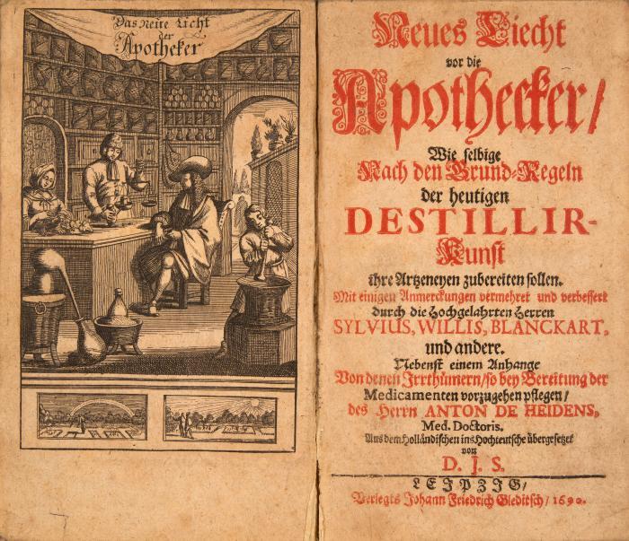 Pharmazie. - Neues Liecht vor die Apothecker, wie selbige nach den Grund-Regeln der heutigen Destillir-Kunst ihre Artzneyen zubereiten sollen. Mit einigen Anmerckungen vermehret und verbessert durch ...