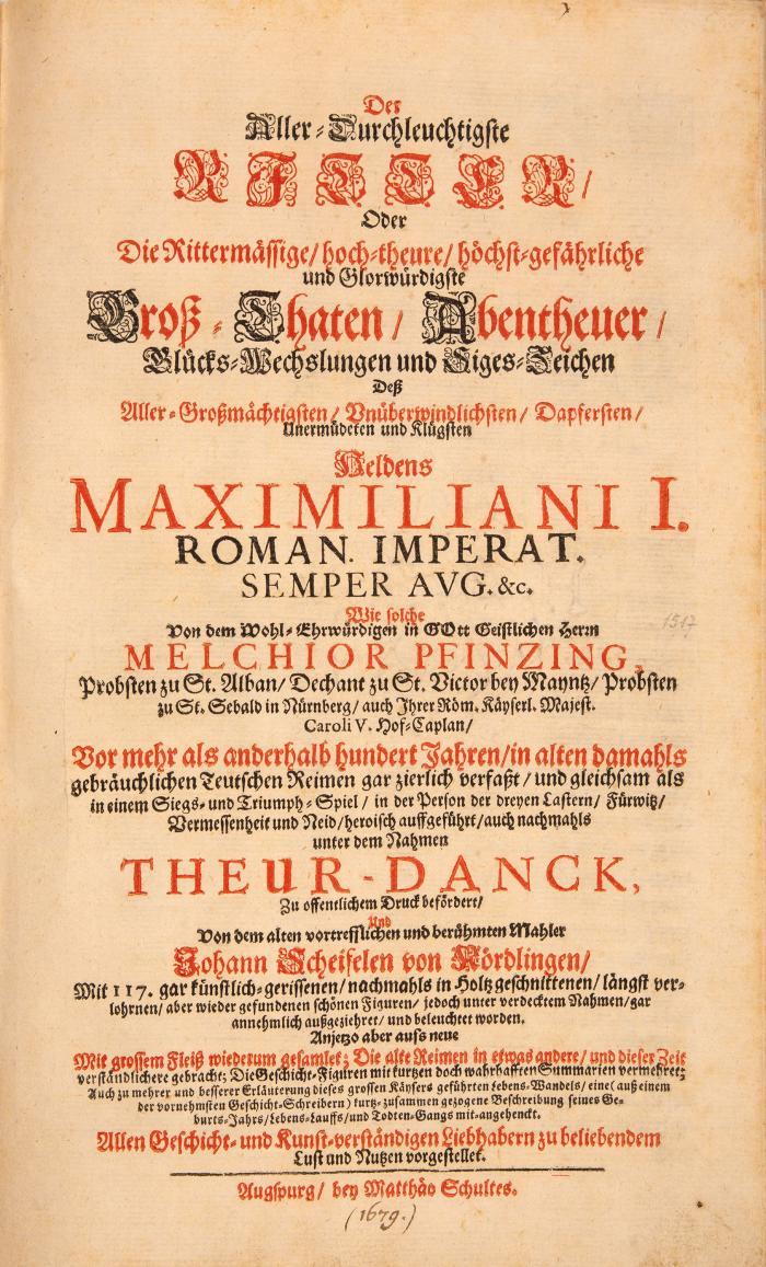 Pfinzing, Melchior: Der aller-durchleuchtigste Ritter, oder die rittermässige hoch-theure höchst-gefährliche und glorwürdigste Groß-Thaten, Abentheuer, Glücks-Wechslungen und Siges-Zeichen deß ... Maximilians I ... unter dem Nahmen Theur-Danck.