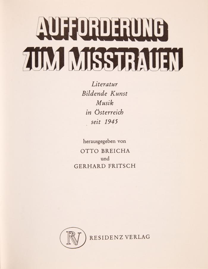OTTO BREICHA
GERHARD FRITSCH: Aufforderung zum Misstrauen. Literatur / Bildende Kunst / Musik in Österreich seit 1945.