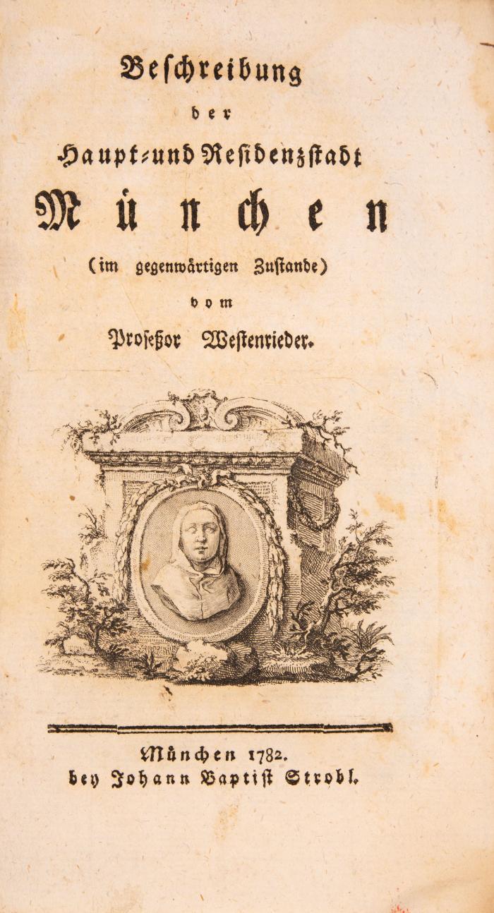 Westenrieder, (Lorenz von): Beschreibung der Haupt- und Residenzstadt München (im gegenwärtigen Zustande).