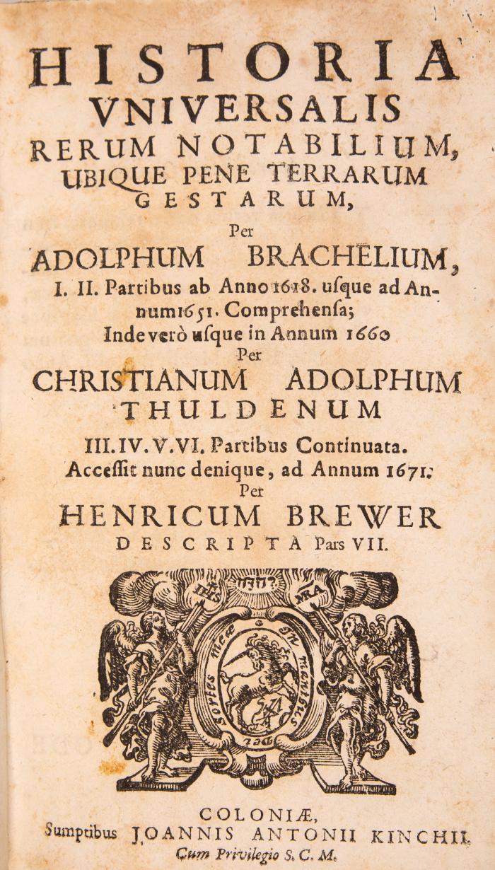 Brachelius, (Johann) Adolf: Historia universalis rerum notabilium, ubique pene terrarum gestarum. Accessit nunc denique, ad annum 1671 per Henricum Brewer descripta pars VII. 7 Tle. u. Anhänge in 6 Bdn.
