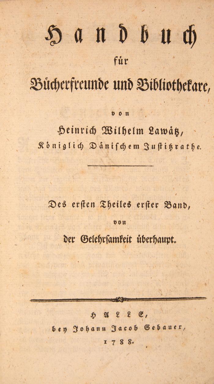 Lawätz, Heinrich Wilhelm: Handbuch für Bücherfreunde und Bibliothekare. Teil I in 4 Bdn. mit Nachträgen und Register in 8 Bdn.