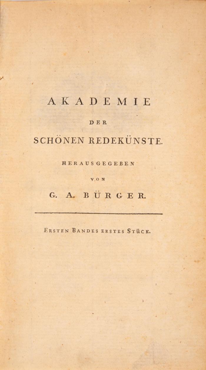 Akademie der schönen Redekünste. Bd. I, Stück 1-3 in 1 Bd. (= alles von Bürger Herausgegebene). O. O. u. J. (Berlin: Kgl. preuss. akad. Kunst- u. Buchhdlg. 1790-91).
