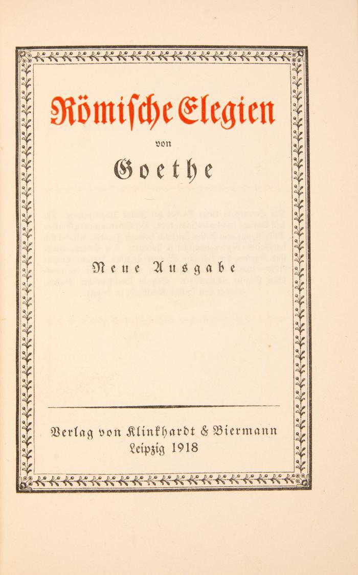 Goethe, Johann Wolfgang von: Römische Elegien. Neue Ausgabe. Leipzig: Klinkhardt & Biermann 1918.