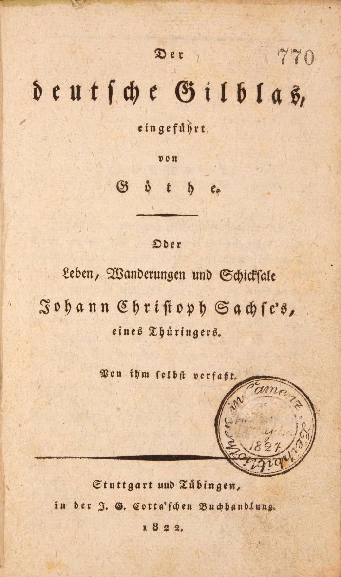 Sachse, Johann Christoph: Der deutsche Gilblas, eingeführt von Göthe. Oder Leben, Wanderungen und Schicksale eines Thüringers. Von ihm selbst verfaßt.