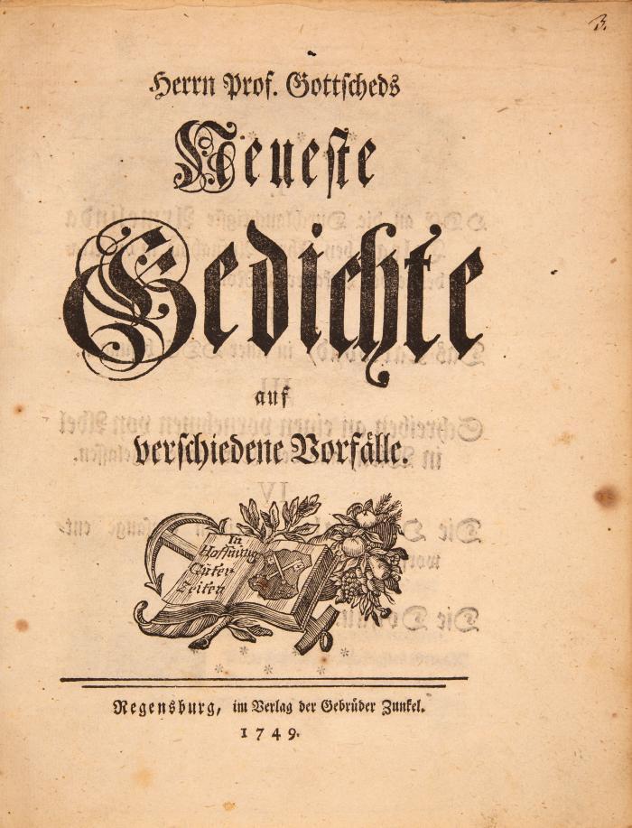 J. C. Gottsched, 2 Werke in einem Band: Neueste Gedichte auf verschiedene Vorfälle. Regensburg 1749. / Zwey Gedichte, womit gegen das Ende des 1749sten Jahrs Beyderseits ... Kassel 1750.