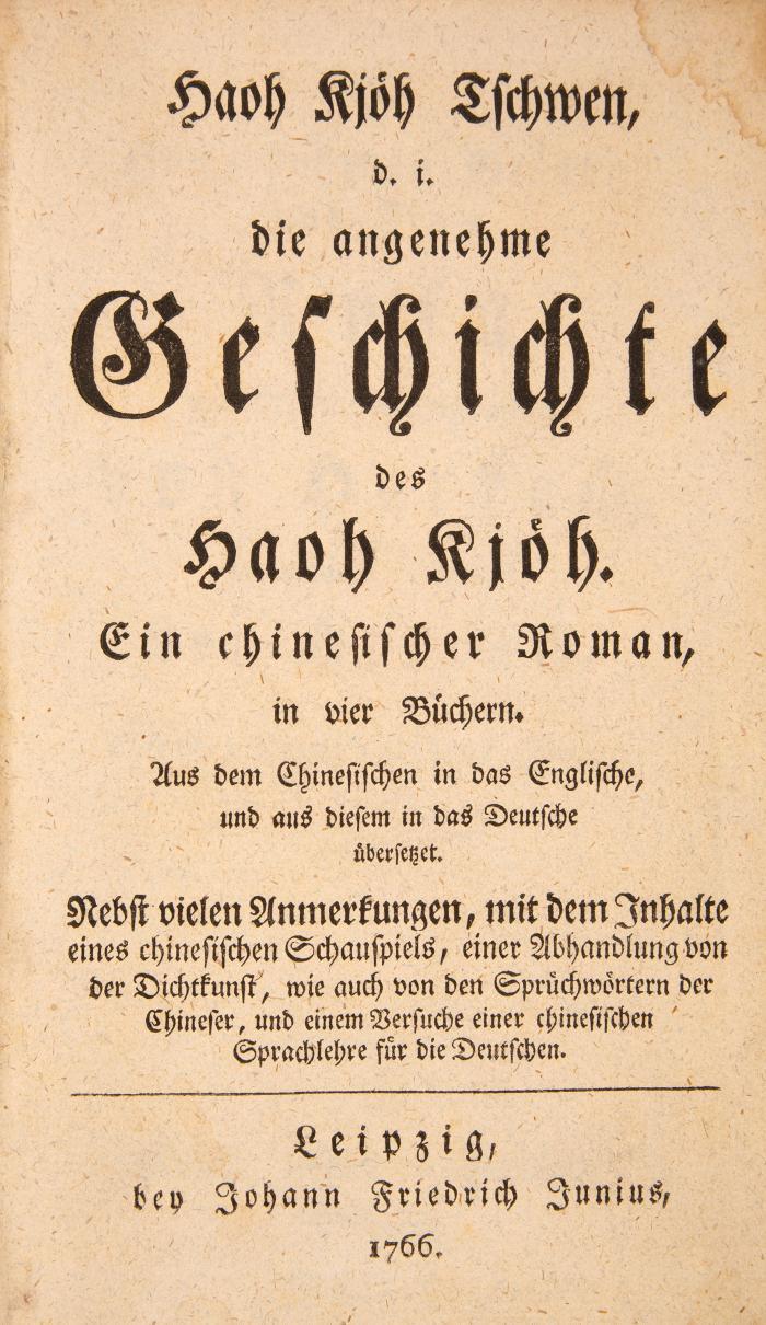 Murr, Christoph Gottlieb von (Übers.): Haoh Kjöh Tschwen., d. i. die angenehme Geschichte des Haoh Kjöh. Ein chinesischer Roman, in vier Büchern. Aus dem Chinesischen in das Englische, und aus diesem in das Deutsche übersetzet.