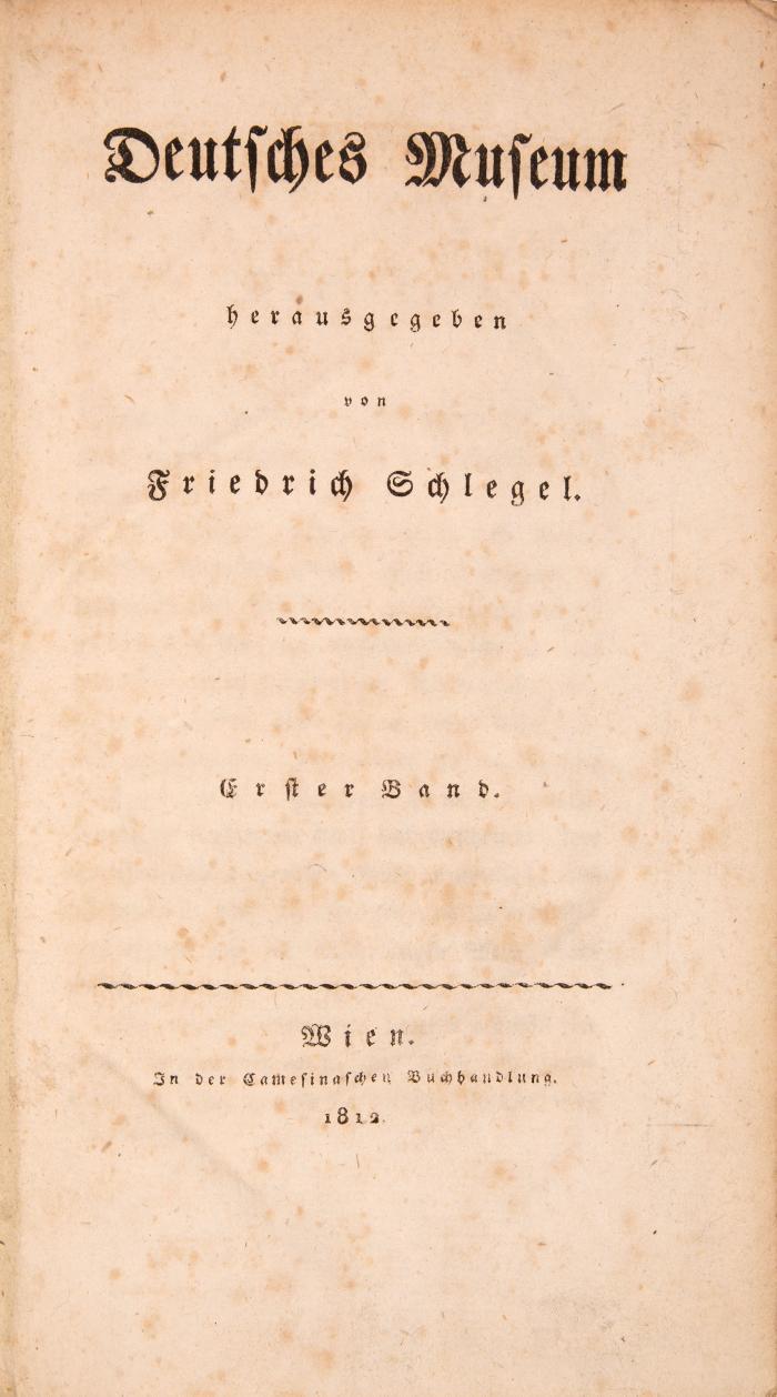 F. v. Schlegel (Hrsg.), Deutsches Museum. 4 Bde. Wien 1812/13.