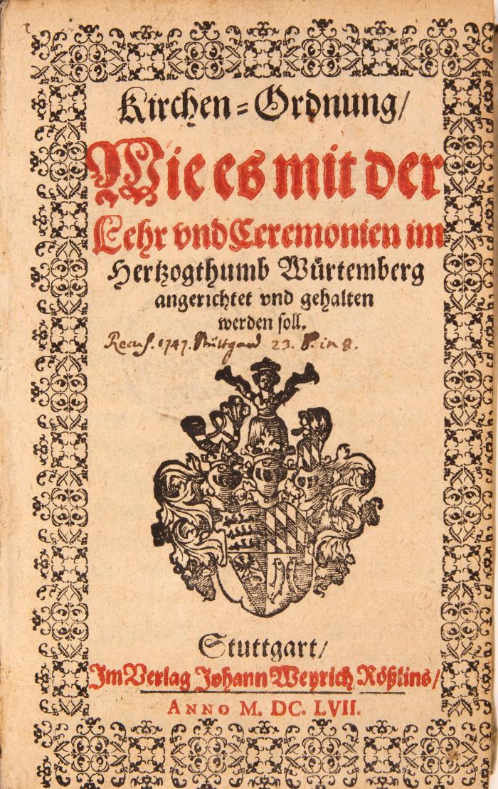 Kirchen-Ordnung, wie es mit der Lehr und Ceremonien im Herzogthumb Würtemberg angerichtet und gehalten werden soll.