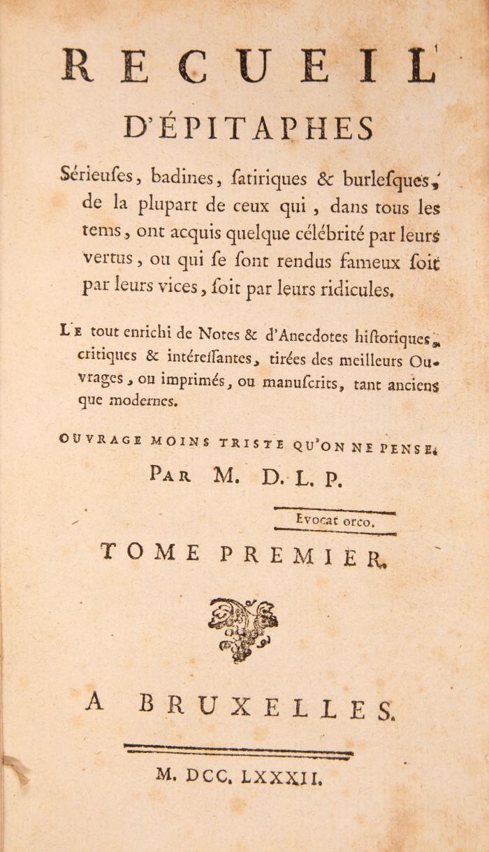 D(e) L(a) P(lace, Pierre Antoine de): Recueil d'Épitaphes sérieuses, badines, satiriques  burlesques, de la plupart de ceux qui, dans tous les tems. Bde. I-II (von 3) in 2 Bdn.