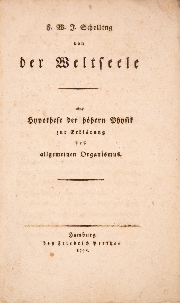 Von der Weltseele. Eine Hypothese der höhern Physik zur Erklärung des allgemeinen Organismus.