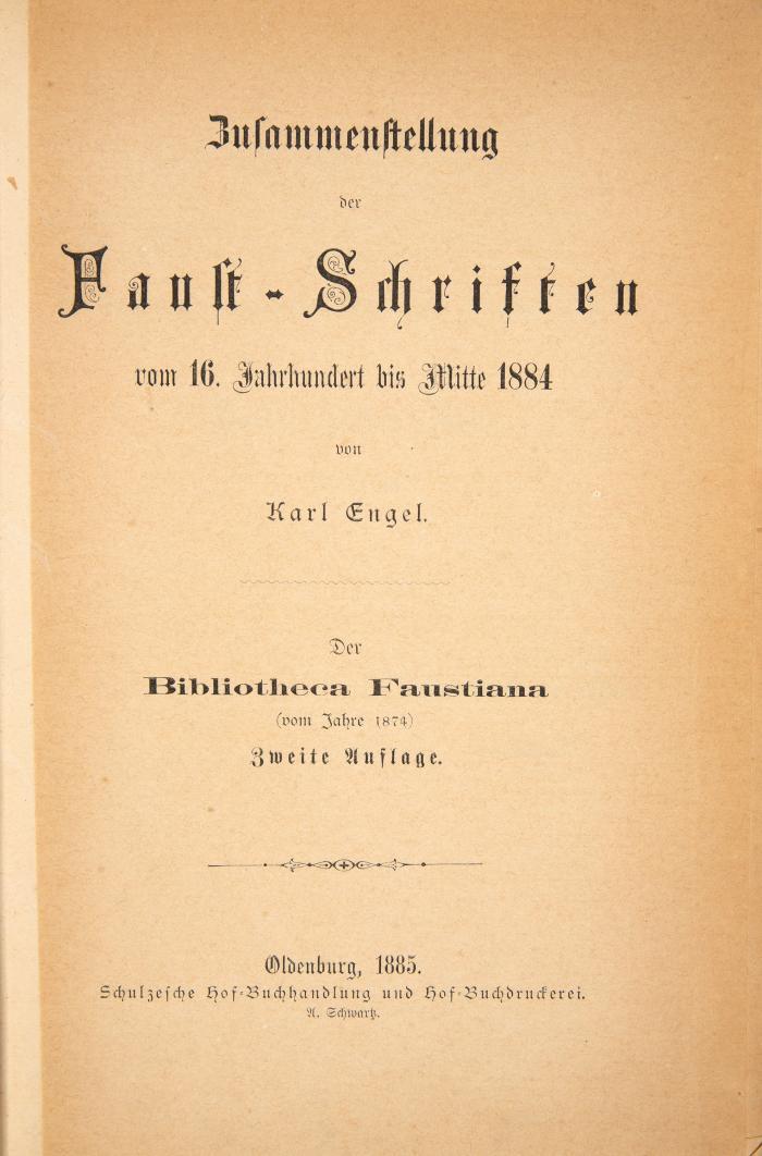 Zusammenstellung der Faust-Schriften vom 16. Jahrhundert bis Mitte 1884. Der Bibliotheca Faustiana (vom Jahre 1874) zweite Auflage.