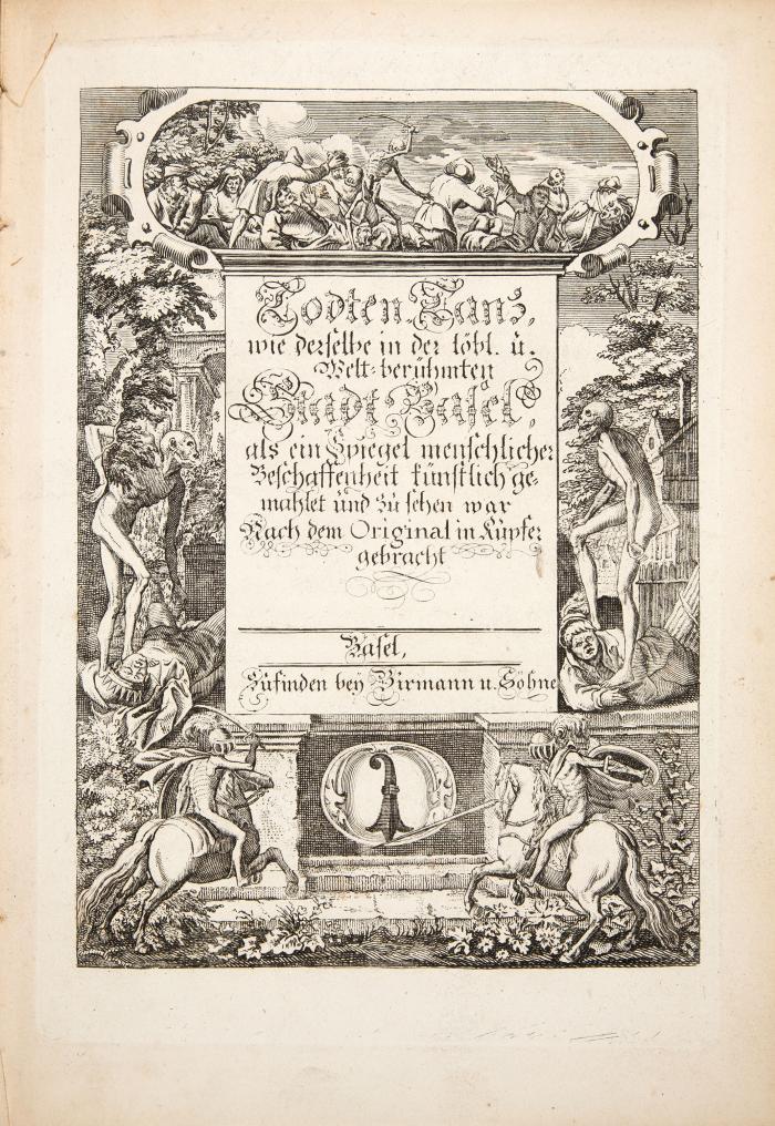 Todten-Tanz, wie derselbe in der löbl. u. Welt-berühmten Stadt Basel, als ein Spiegel menschlicher Beschaffenheit künstlich gemahlet und zu sehen war. Nach dem Original in Kupfer gebracht.