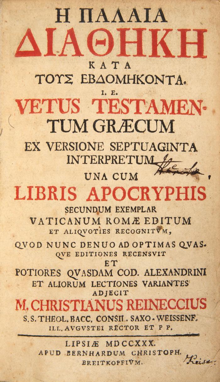 Biblia graeca. - He palaia diatheke kata tous ebdomekonta. I. e. vetus testamentum graecum ex versione Septuaginta interpretum una cum libris apocryphis ... et aliorum lectiones variantes adjecit M. Christianus Reineccius. 2 Tle. in 1 Bd.