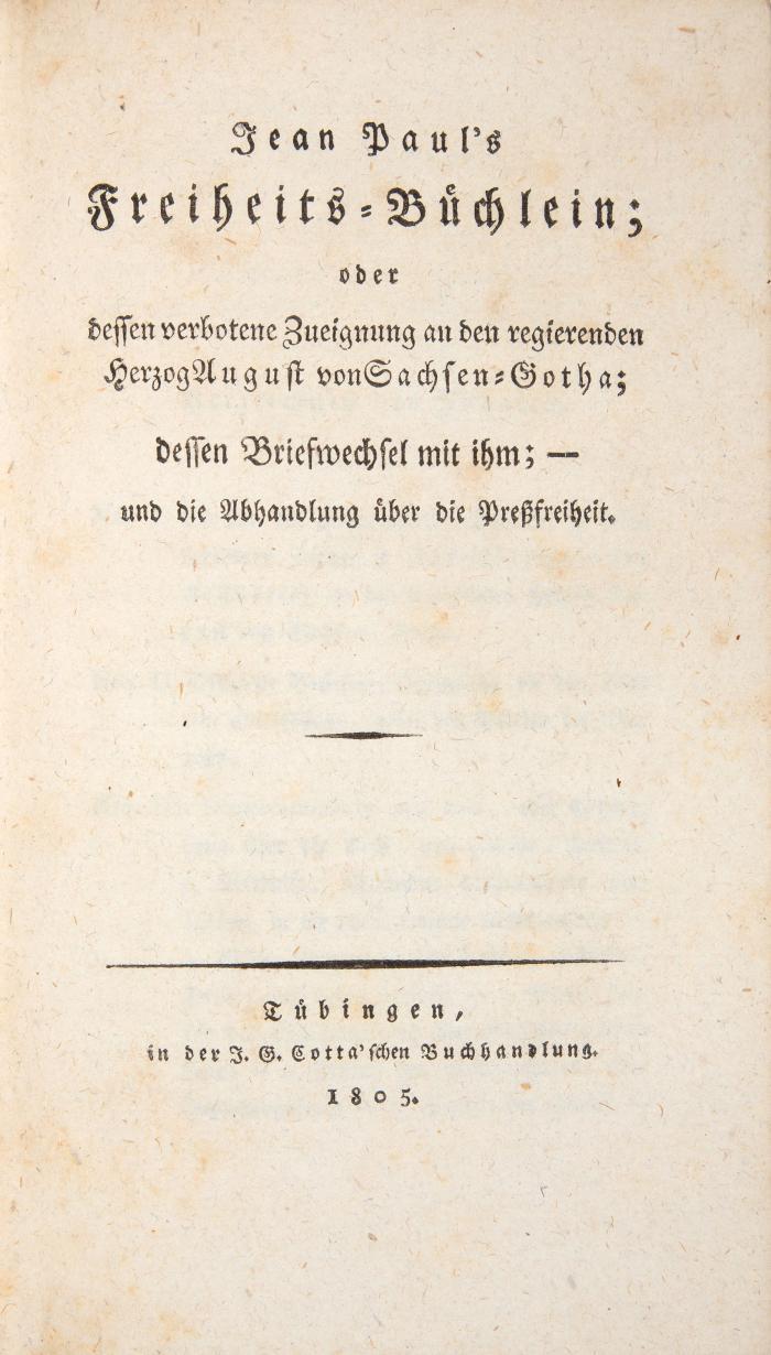 Freiheits-Büchlein oder dessen verbotene Zueignung an den regierenden Herzog August von Sachsen-Gotha; dessen Briefwechsel mit ihm; - und die Abhandlung über die Preßfreiheit.
